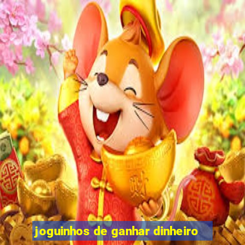 joguinhos de ganhar dinheiro